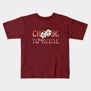 Choose to Reuse : Eco-Friendly Typography Kids T-Shirt